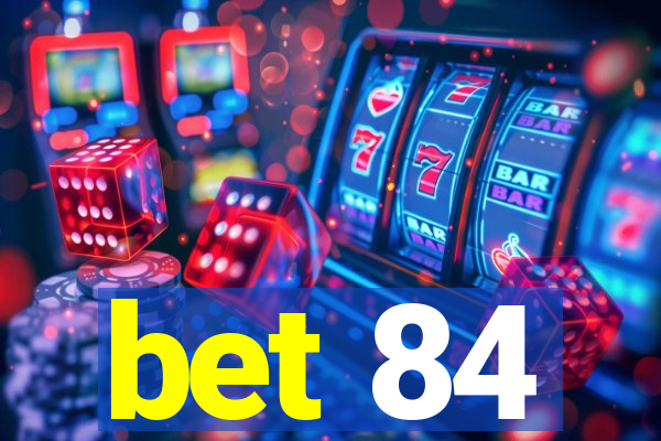 bet 84